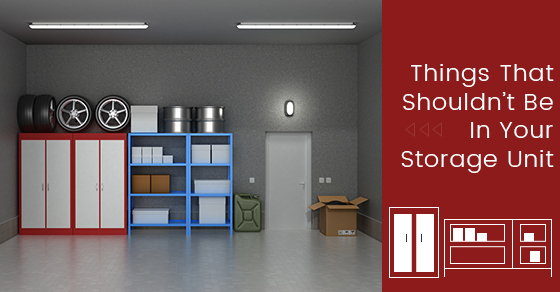 Things That Shouldn’t Be In Your Storage Unit